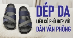 DÉP DA CÓ PHÙ HỢP VỚI DÂN VĂN PHÒNG KHÔNG?