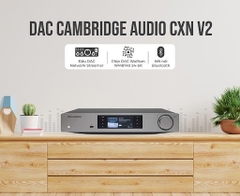 Đầu Phát Nhạc Số Cambridge Audio CXN V2 - PreAmp/ DAC/ Network Player 