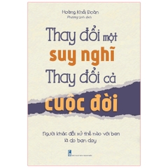 Thay đổi một suy nghĩ, thay đổi cả cuộc đời - Người khác đối xử thế nào với bạn là do bạn dạy