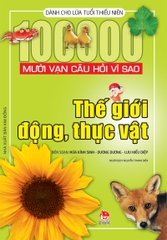 Mười vạn câu hỏi vì sao-Thế giới động, thực vật