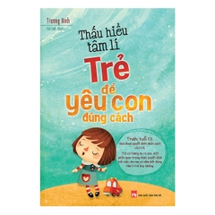 Thấu hiểu tâm lí trẻ để yêu con đúng cách B79