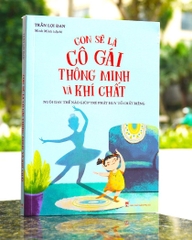 Con sẽ là cô gái thông minh và khí chất - Nuôi dạy thế nào giúp trẻ phát huy tố chất riêng B80
