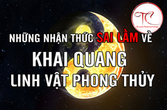 ❌ NHỮNG NHẬN THỨC SAI LẦM VỀ KHAI QUANG LINH VẬT PHONG THỦY❌