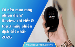 Có nên mua máy phiên dịch khi đi nước ngoài? Review chi tiết và top 3 máy phiên dịch tốt nhất 2026