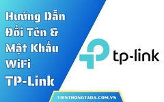 Hướng Dẫn Đổi Tên Và Mật Khẩu WiFi TP-Link Nhanh Chóng & Đơn Giản