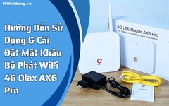 Hướng Dẫn Sử Dụng & Cài Đặt Mật Khẩu Bộ Phát WiFi 4G Olax AX6 Pro: Đơn Giản, Nhanh Chóng