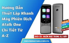 Hướng Dẫn Thiết Lập Nhanh Máy Phiên Dịch Atalk One Chi Tiết Từ A-Z
