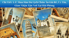 Chi Tiết A-Z: Mua Sim Du Lịch Châu Âu Giá Rẻ, Uy Tín, Giao Nhận Tận Nơi Tại Hải Phòng