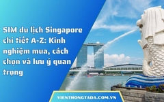 SIM du lịch Singapore chi tiết A-Z: Kinh nghiệm mua, cách chọn và lưu ý quan trọng