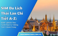 SIM Du Lịch Thái Lan Chi Tiết A-Z: Kinh Nghiệm Mua, Cách Chọn Và Những Lưu Ý Quan Trọng
