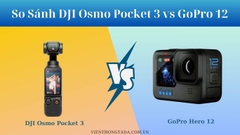 So Sánh DJI Osmo Pocket 3 vs GoPro 12 - TADA Việt Nam