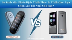 So Sánh Máy Phiên Dịch ATalk Plus+ & ATalk One: Lựa Chọn Nào Tốt Nhất Cho Bạn?