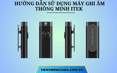 HƯỚNG DẪN SỬ DỤNG MÁY GHI ÂM THÔNG MINH ITEK - TADA VIỆT NAM