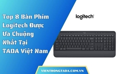 Top 8 Bàn Phím Logitech Được Ưa Chuộng Nhất Tại TADA Việt Nam
