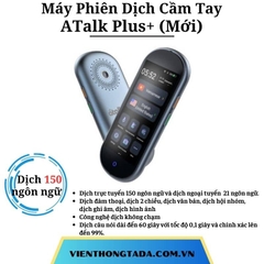 ATalk Plus+ (Mới) | Máy Phiên Dịch 2 Chiều Cầm Tay | Dịch Tự Động Không Chạm, Dịch Offline 21 Ngôn Ngữ