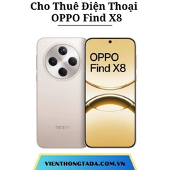 Cho Thuê Oppo Find X8 & Oppo Find X9 Pro Tại Hà Nội, Hải Phòng, Đà Nẵng, TP Hồ Chí Minh