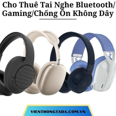 Cho Thuê Tai Nghe Bluetooth - Tai nghe Gaming- Tai Nghe Chống Ồn Không Dây Chính Hãng Tại Hà Nội, Hải Phòng, TP Hồ Chí Minh