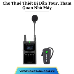 Cho Thuê Thiết Bị Dẫn Tour, Tham Quan Nhà Máy Chuyên Nghiệp Tại Hà Nội, Hải Phòng, Đà Nẵng, TP.HCM