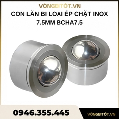 Con lăn bi loại ép chặt inox 7.5mm BCHA7.5