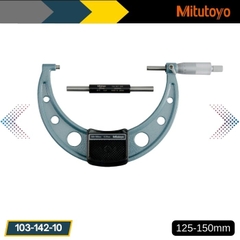 Panme cơ khí đo ngoài Mitutoyo 103-142-10 (125-150mm)