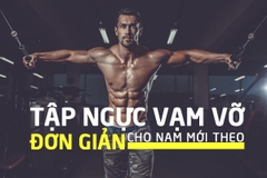 5 BÀI TẬP CƠ NGỰC BIẾN NAM GIỚI VẠM VỠ TRONG NHÁY MẮT