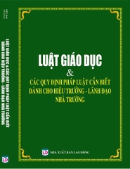 LUẬT GIÁO DỤC & CÁC QUY ĐỊNH PHÁP LUẬT CẦN BIẾT DÀNH CHO HIỆU TRƯỞNG, LÃNH ĐẠO NHÀ TRƯỜNG