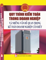 SÁCH QUY TRÌNH KIỂM TOÁN TRONG DOANH NGHIỆP VÀ NHỮNG VẤN ĐỀ QUAN TRỌNG KẾ TOÁN DOANH NGHIỆP CẦN BIẾT.