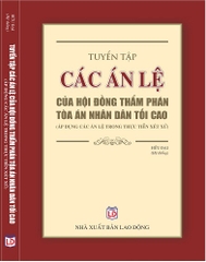 SÁCH TUYỂN TẬP CÁC ÁN LỆ CỦA HỘI ĐỒNG THẨM PHÁN TÒA ÁN NHÂN DÂN TỐI CAO (ÁP DỤNG CÁC ÁN LỆ TRONG THỰC TIỄN XÉT XỬ). 16 án lệ