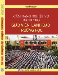 CẨM NANG NGHIỆP VỤ DÀNH CHO GIÁO VIÊN, LÃNH ĐẠO TRƯỜNG HỌC