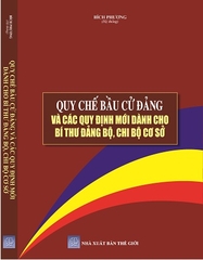 Sách Quy Chế Bầu Cử Đảng Và Các Quy Định Mới Dành Cho Bí Thư Đảng Bộ, Chi Bộ Cơ Sở