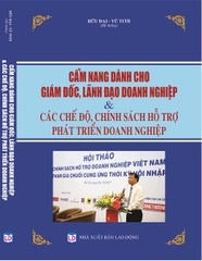 CẨM NANG DÀNH CHO GIÁM ĐỐC, LÃNH ĐẠO DOANH NGHIỆP & CÁC CHẾ ĐỘ, CHÍNH SÁCH HỖ TRỢ PHÁT TRIỂN DOANH NGHIỆP