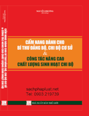 CẨM NANG DÀNH CHO BÍ THƯ ĐẢNG BỘ, CHI BỘ CƠ SỞ & CÔNG TÁC NÂNG CAO CHẤT LƯỢNG SINH HOẠT CHI BỘ