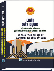 Luật Xây Dựng & Hệ Thống Các Văn Bản Quy Định, Hướng Dẫn Chi Tiết Thi Hành Về Quản Lý Chi Phí Đầu Tư Xây Dựng, Hợp Đồng Xây Dựng