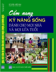 Cẩm nang kỹ năng sống dành cho mọi nhà và mọi lứa tuổi