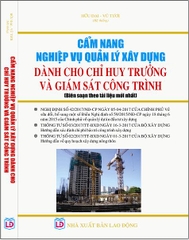 CẨM NANG NGHIỆP VỤ QUẢN LÝ THI CÔNG XÂY DỰNG DÀNH CHO ĐỘI TRƯỞNG, CHỈ HUY TRƯỞNG VÀ GIÁM SÁT CÔNG TRÌNH