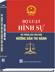 Bộ Luật Hình Sự & Hệ Thống Các Văn Bản Hướng Dẫn Thi Hành