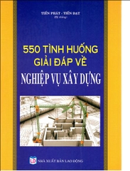 550 TÌNH HUỐNG GIẢI ĐÁP VỀ NGHIỆP VỤ XÂY DỰNG