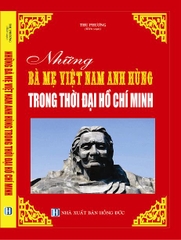 NHỮNG BÀ MẸ VIỆT NAM ANH HÙNG TRONG THỜI ĐẠI HỒ CHÍ MINH