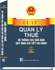 Luật Quản Lý Thuế & Hệ Thống Các Văn Bản Quy Định Chi Tiết Thi Hành