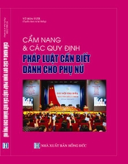 CẨM NANG & CÁC QUY ĐỊNH PHÁP LUẬT CẦN BIẾT DÀNH CHO PHỤ NỮ