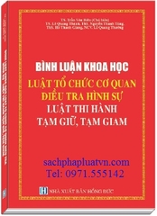 BÌNH LUẬN KHOA HỌC LUẬT TỔ CHỨC CƠ QUAN ĐIỀU TRA HÌNH SỰ-LUẬT THI HÀNH TẠM GIỮ TẠM GIAM.     