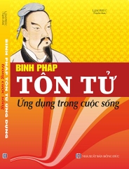 BINH PHÁP TÔN TỬ ỨNG DỤNG TRONG CUỘC SỐNG