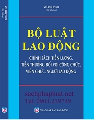 Sách Bộ Luật Lao Động - Chính Sách Tiền Lương Tiền Thưởng Đối Với Công Chức Viên Chức Và Người Lao Động.