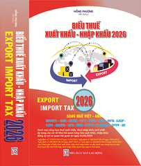 Sách Biểu Thuế Xuất Khẩu - Nhập Khẩu 2026 (Song ngữ Việt - Anh)