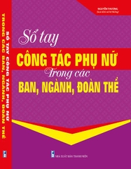 SỔ TAY CÔNG TÁC PHỤ NỮ TRONG CÁC BAN, NGÀNH, ĐOÀN THỂ