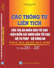 CÁC THÔNG TƯ LIÊN TỊCH CỦA TÒA ÁN NHÂN DÂN TỐI CAO - VIỆN KIỂM SÁT NHÂN DÂN TỐI CAO - BỘ TƯ PHÁP - BỘ CÔNG AN VỀ HÌNH SỰ - DÂN SỰ - HÀNH CHÍNH - KINH TẾ - LAO ĐỘNG TỪ NĂM 2013 – 2017.