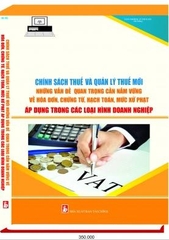 “CHÍNH SÁCH THUẾ VÀ QUẢN LÝ THUẾ MỚI  NHỮNG VẤN ĐỀ QUAN TRỌNG CẦN NẮM VỮNG VỀ HOÁ ĐƠN, CHỨNG TỪ,    HẠCH TOÁN, MỨC XỬ PHẠT ÁP DỤNG TRONG CÁC LOẠI HÌNH DOANH NGHIỆP”