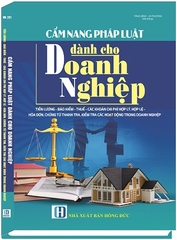 Sách: Cẩm Nang Pháp Luật Dành Cho Doanh Nghiệp - Tiền lương - bảo hiểm - thuế - các khoản chi phí hợp lý, hợp lệ - hóa đơn, chứng từ, thanh tra, kiểm tra các hoạt động trong doanh nghiệp