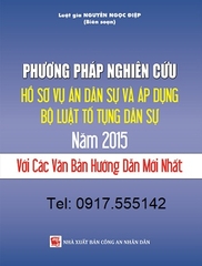 Sách Phương Pháp Nghiên Cứu Hồ Sơ Vụ Án Dân Sự Và Áp Dụng Bộ Luật Tố Tụng Dân Sự 2015 Với Các Văn Bản Hướng Dẫn Mới Nhất