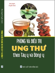 Sách PHÒNG VÀ ĐIỀU TRỊ UNG THƯ THEO TÂY Y VÀ ĐÔNG Y